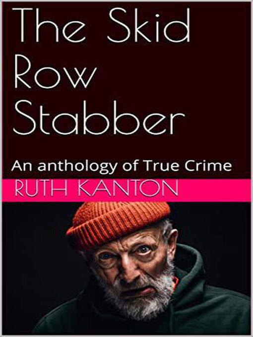 Title details for The Skid Row Stabber an anthology of True Crime by Ruth Kanton - Wait list